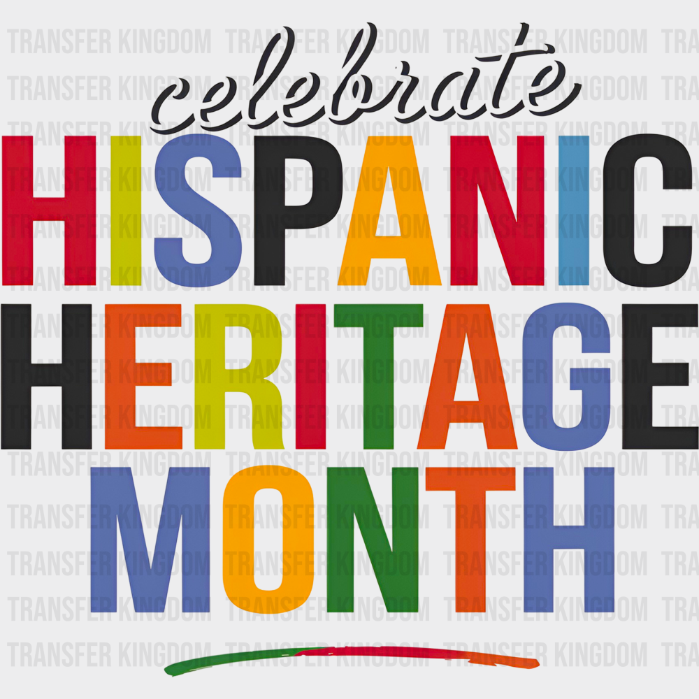 Celebrate Hispanic Heritage Month - Hispanic Heritage Month DTF Transfer Adult Unisex - S & M (10’’) / Dark Color