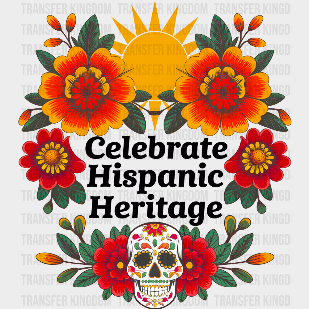 Celebrate Hispanic Heritage Sun Flowers Calaca - Hispanic Heritage Month DTF Transfer Adult Unisex - S & M (10’’)