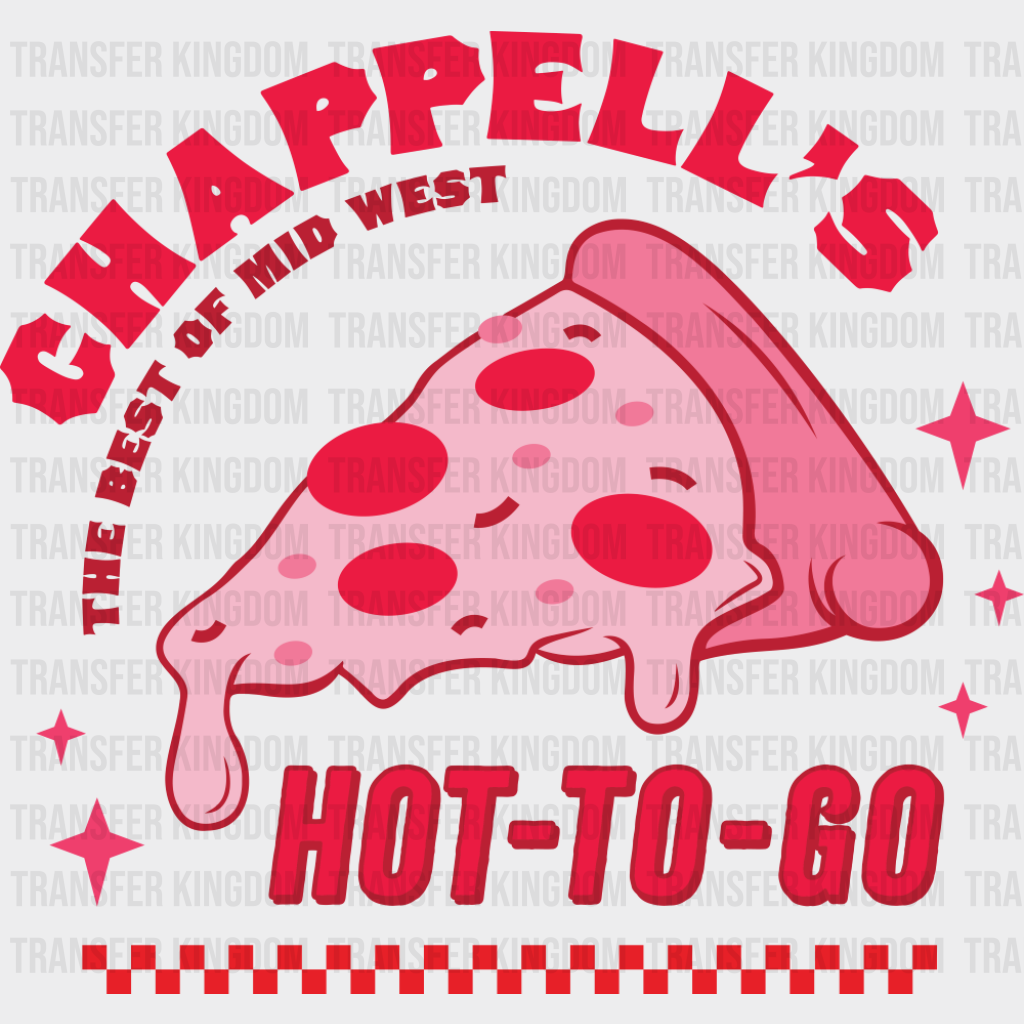 Chappell’s Hot To Go Pizza - Valentine’s Day DTF Transfer