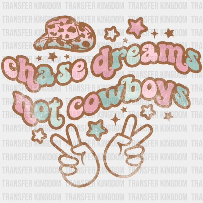 Chase Dreams Not Cowboys Design - DTF heat transfer