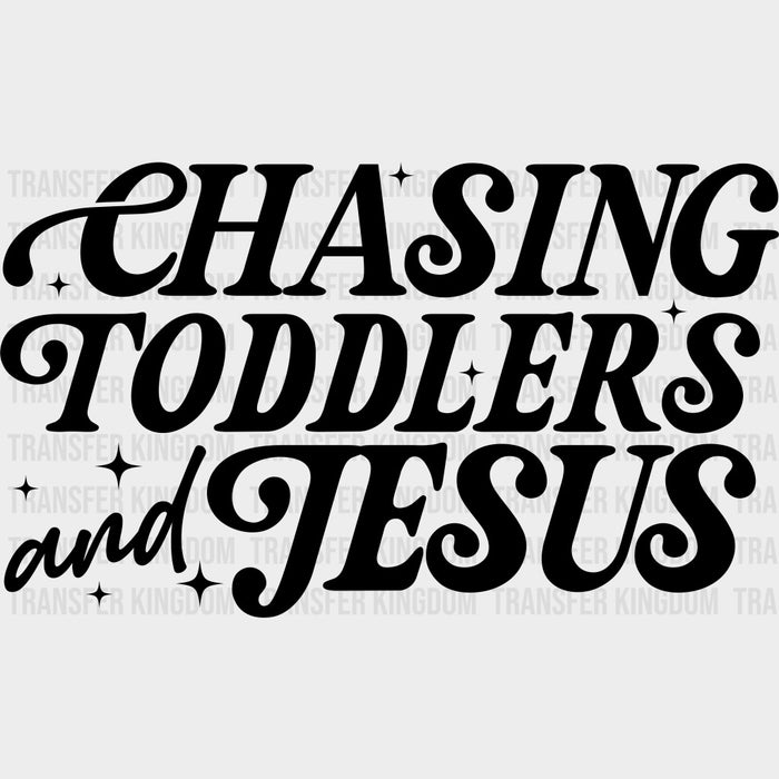 Chasing Toddlers And Jesus - Parents DTF Transfers