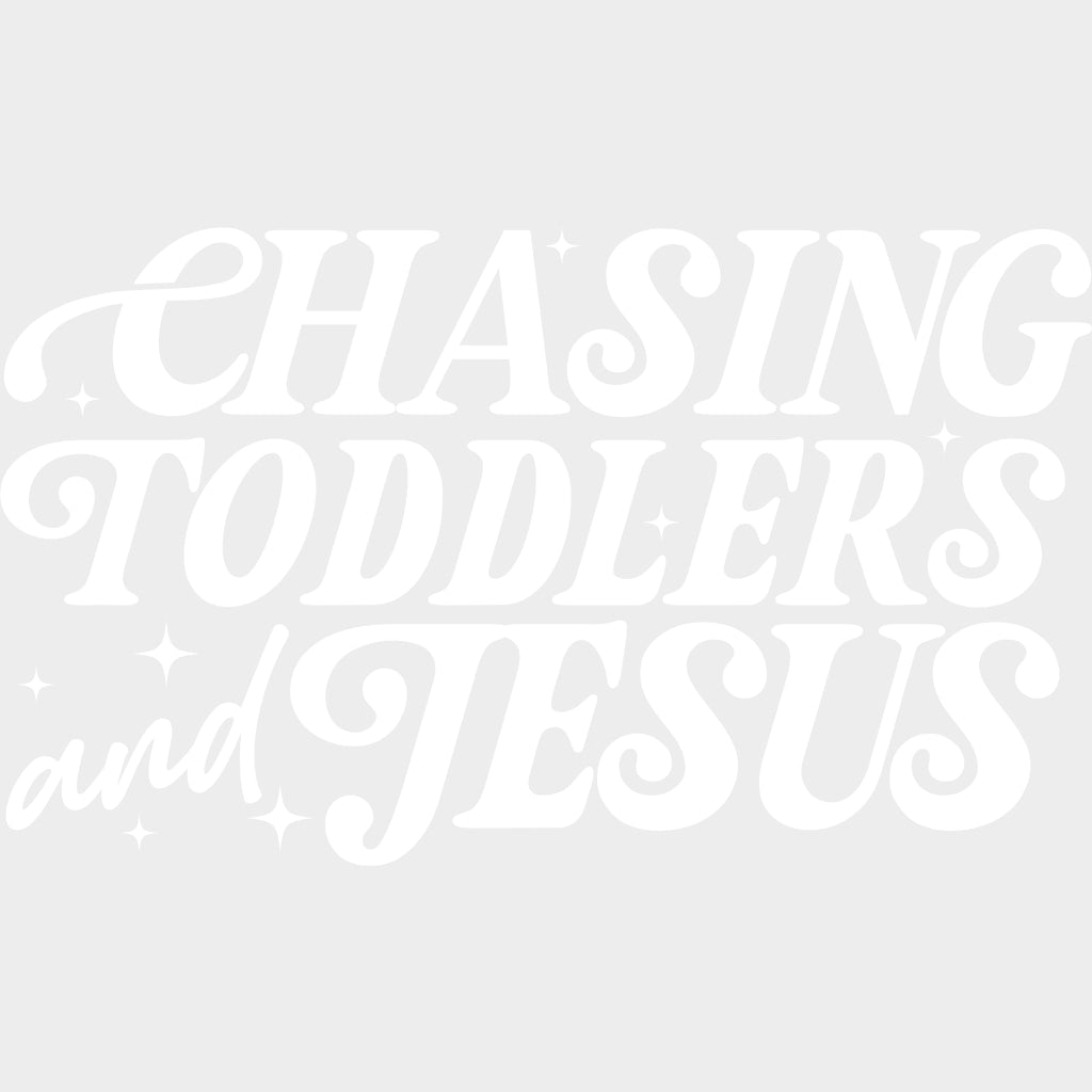 Chasing Toddlers And Jesus - Parents DTF Transfers Adult Unisex - S & M (10’’) / Light Color Design (See Imaging)