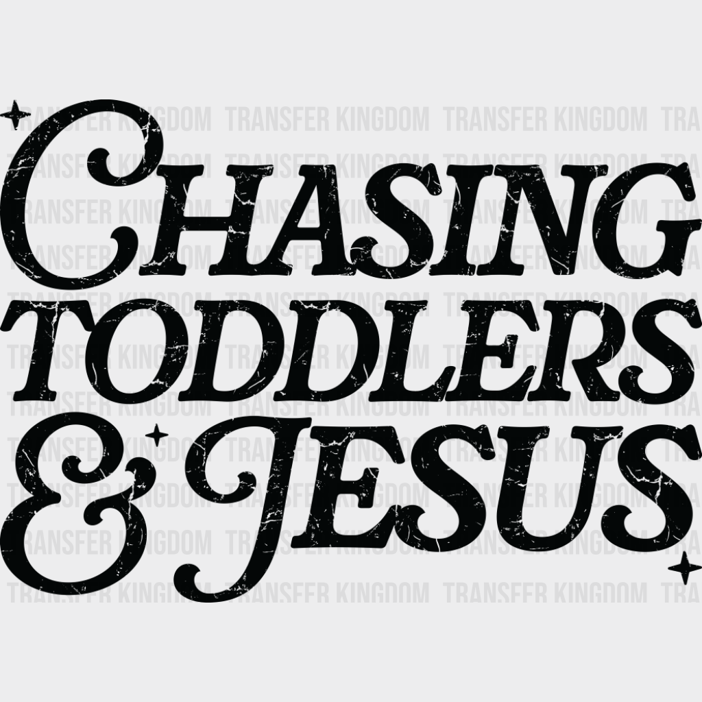 Chasing Toddlers & Jesus - Christianity DTF Transfer Adult Unisex - S & M (10’’) / Dark Color Design (See Imaging)