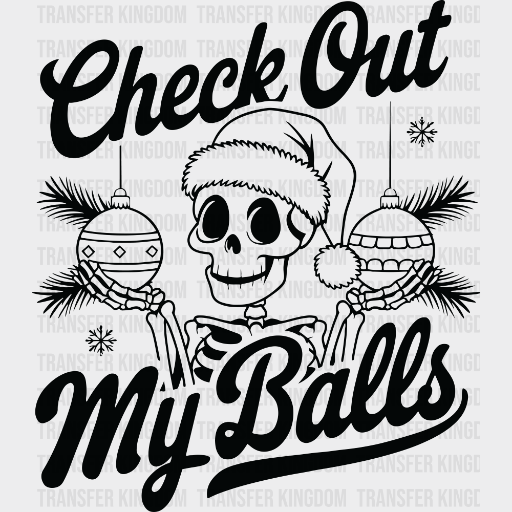 Check Out My Balls - Christmas DTF Transfer Adult Unisex - S & M (10’’) / Dark Color Design (See Imaging)
