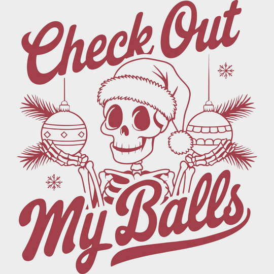 Check Out My Balls - Christmas DTF Transfer Adult Unisex - S & M (10’’) / Red Color Design (See Imaging)