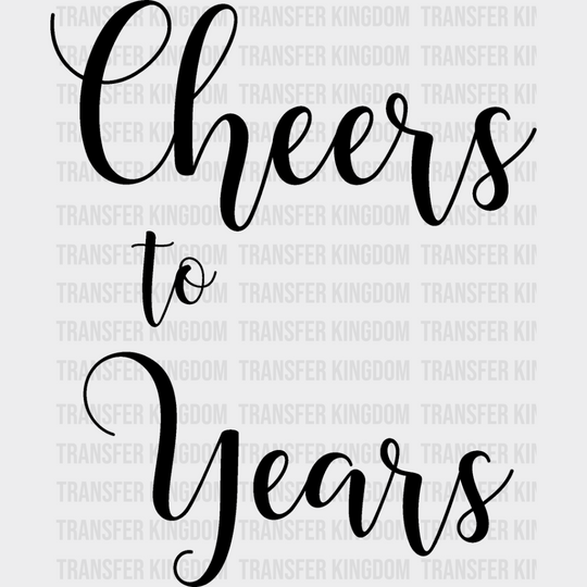 Cheers To Years - Anniversary Dtf Heat Transfer Unisex S & M (10’’) / Dark Color Design See Imaging