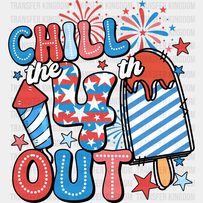 Chill The 4th Out Fireworks 4th Of July DTF Transfer