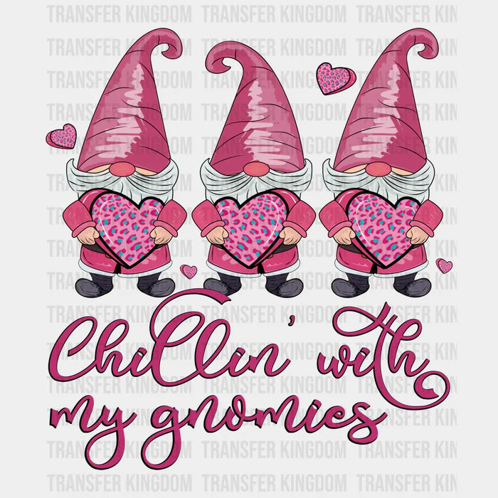 CHILLIN WITH MY GNOMIES - Valentine's Day DTF heat transfer