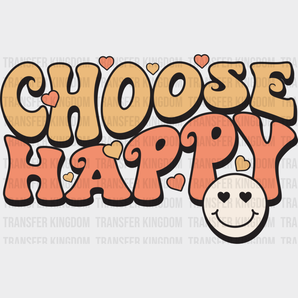 Choose Happy Smiley - Good Vibes DTF Transfer