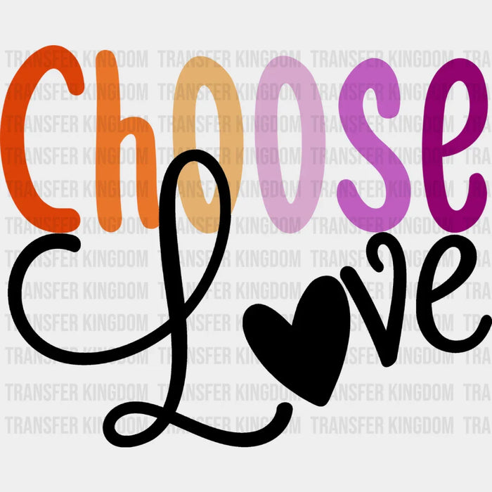 Choose Love - Lesbian Iron On DTF Transfer