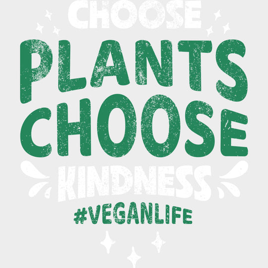 Choose Plants Choose Kindness - Vegan DTF Transfers - Adult Unisex - S & M (10’’) / Light Color Design (See Imaging)