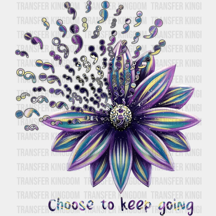 Choose To Keep Going - Suicide Awareness DTF Transfer