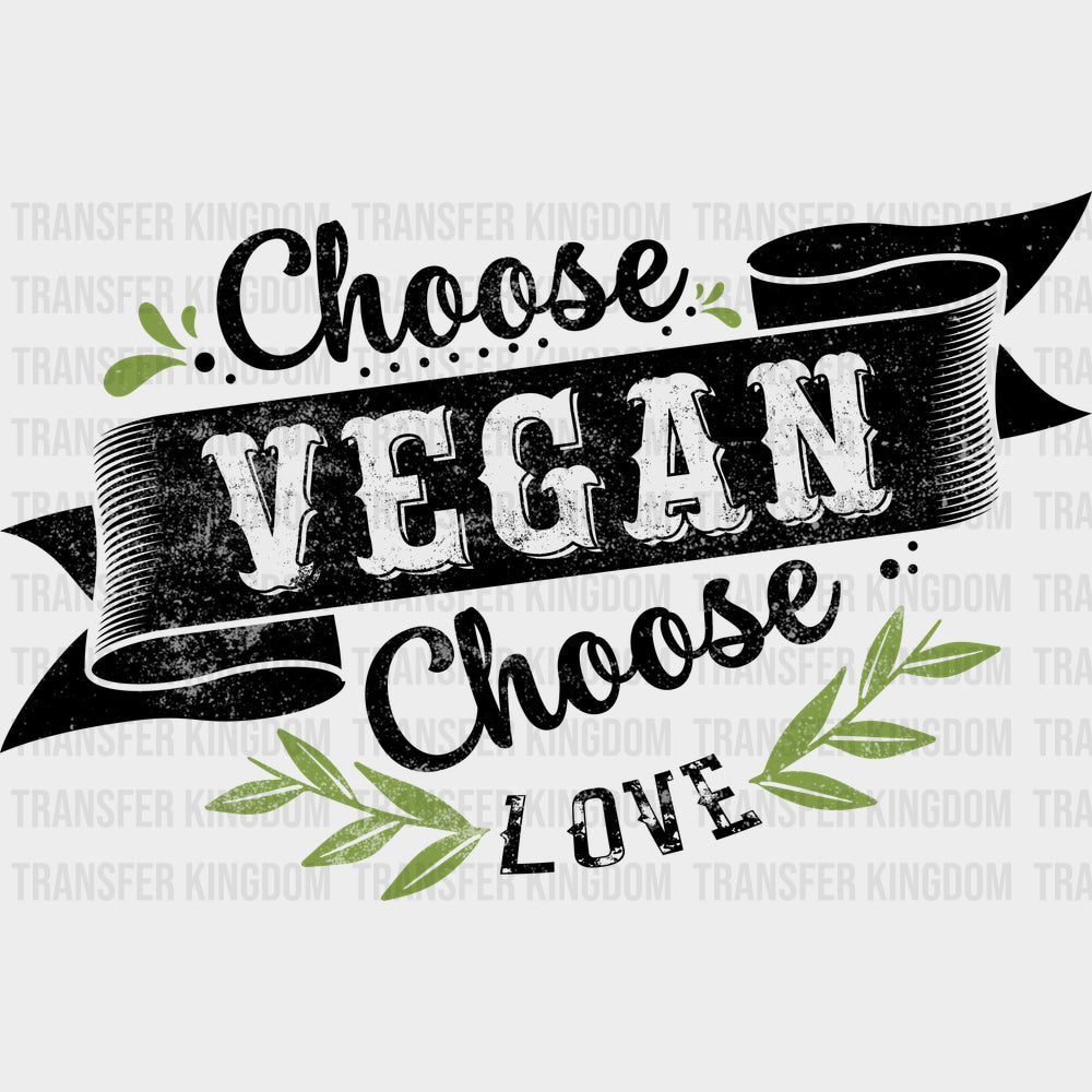 Choose Vegan Choose Love - Vegan DTF Transfers - Adult Unisex - S & M (10’’) / Dark Color Design (See Imaging)
