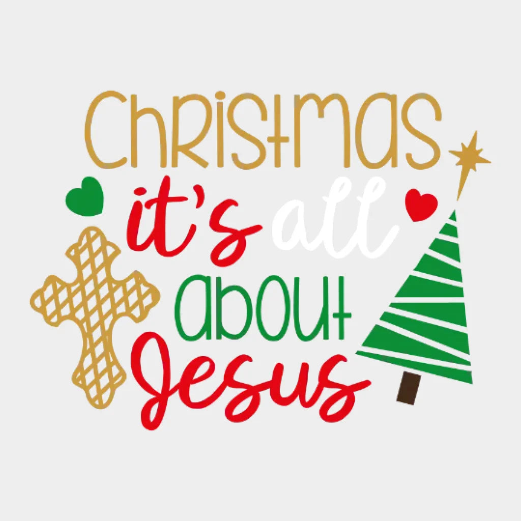 Christmas Its All About Jesus Tree Design - Dtf Heat Transfer