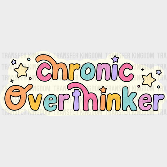 Chronic Overthinker - Mental Health DTF Transfer