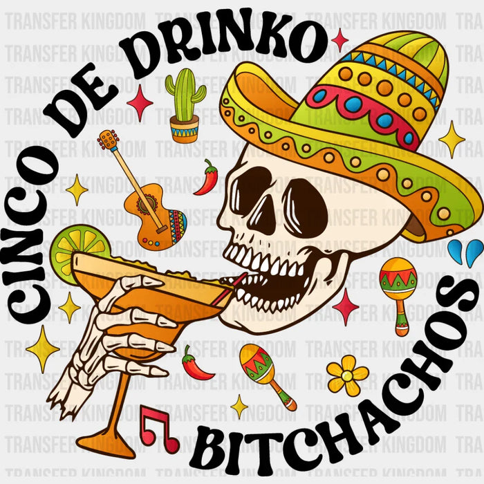 Cinco De Drinko Bitchachos - Cinco De Mayo DTF Transfer