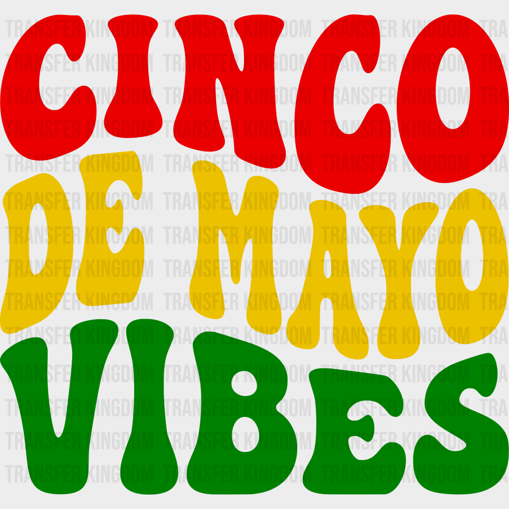 Cinco De Mayo Vibes - Dtf Heat Transfer