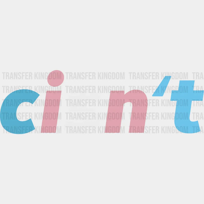 Cisn't Transgender Design - Transgender Iron On DTF Transfer