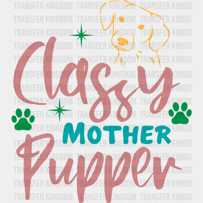 Classy Mother Pupper - Dogs Iron On DTF Transfer
