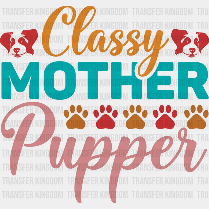 Classy Pupper Mother - Dogs Iron On DTF Transfer