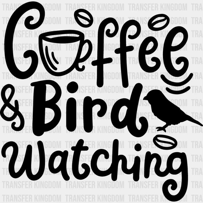 Coffee And Bird Watching - Birds Iron On DTF Transfer