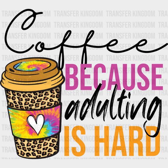 Coffee Because Adulting Is Hard - Iron On Dtf Transfer Unisex S & M (10’’) / Dark Color Design