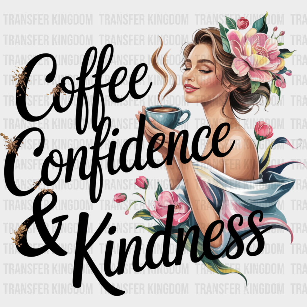 Coffee Confidence & Kindness B&W - Quotes DTF Transfers Adult Unisex - S & M (10’’) / Dark Color Design (See Imaging)