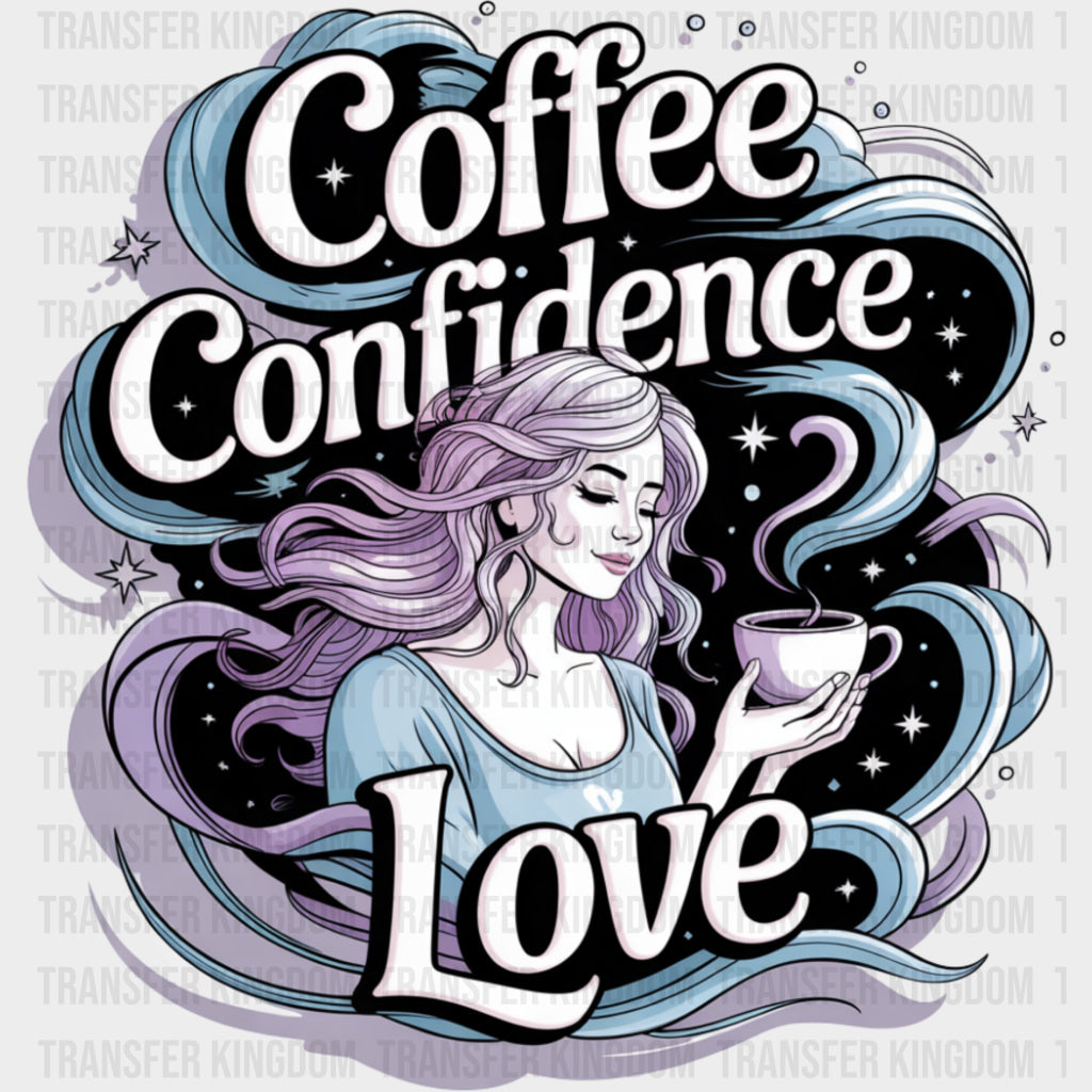 Coffee Confidence Love Girl - Quotes DTF Transfers Adult Unisex - S & M (10’’) / Dark Color Design (See Imaging)