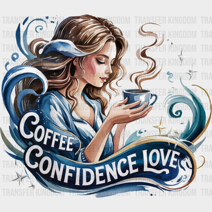 Coffee Confidence Love - Quotes DTF Transfers