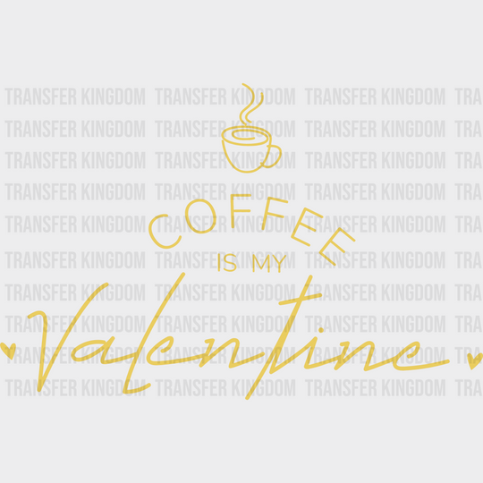 Coffee Is My Valentine Valentines Day Design - Dtf Heat Transfer Unisex S & M ( 10 ) / Dark Color