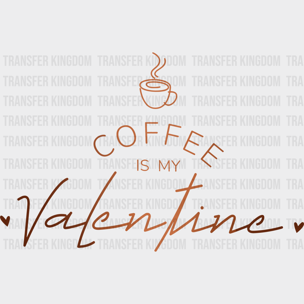 Coffee Is My Valentine Valentines Day Design - Dtf Heat Transfer Unisex S & M ( 10 ) / Light Color