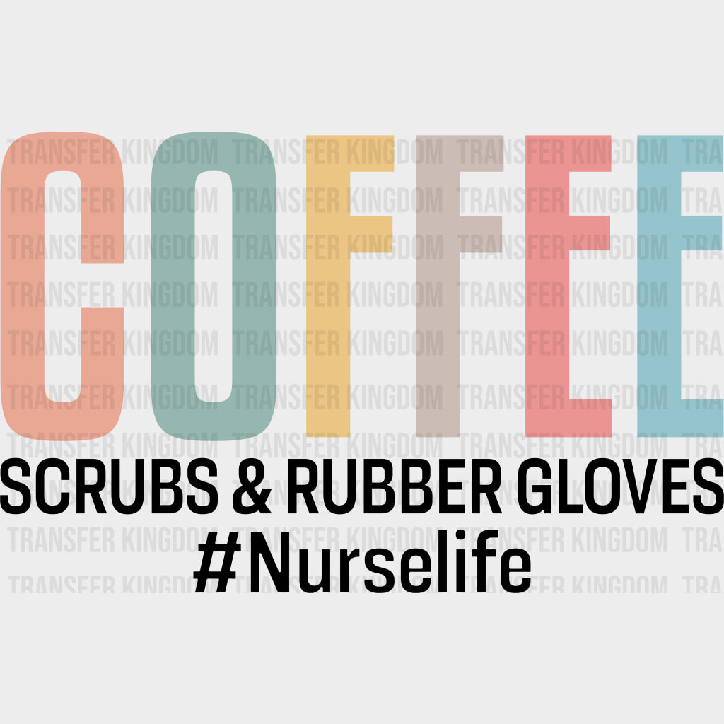 Coffee Scrubs & Rubber Gloves - Nurse DTF Transfers Adult Unisex - S & M (10’’) / Dark Color Design (See Imaging)