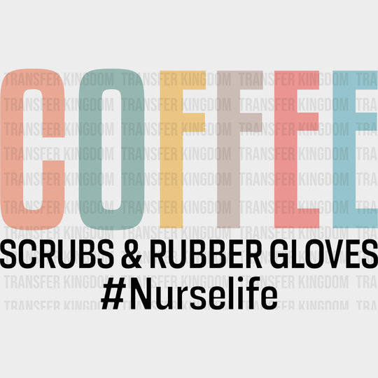 Coffee Scrubs & Rubber Gloves - Nurse DTF Transfers Adult Unisex - S & M (10’’) / Dark Color Design (See Imaging)