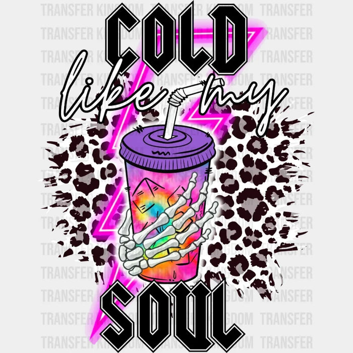 Cold Like My Soul, Loaded Tea Design - DTF heat transfer