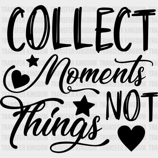 Collect Moments Not Things - Family Reunion Dtf Heat Transfer Unisex S & M (10’’) / Dark Color