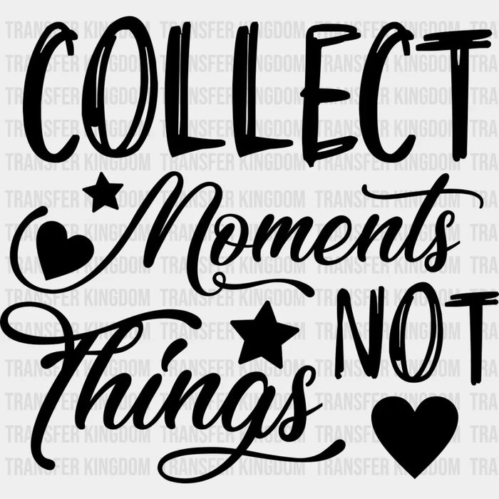 Collect Moments Not Things - Family Reunion DTF Heat Transfer