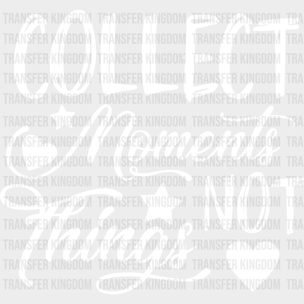 Collect Moments Not Things - Family Reunion Dtf Heat Transfer Unisex S & M (10’’) / Light Color