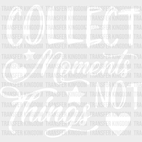 Collect Moments Not Things - Family Reunion Dtf Heat Transfer Unisex S & M (10’’) / Light Color