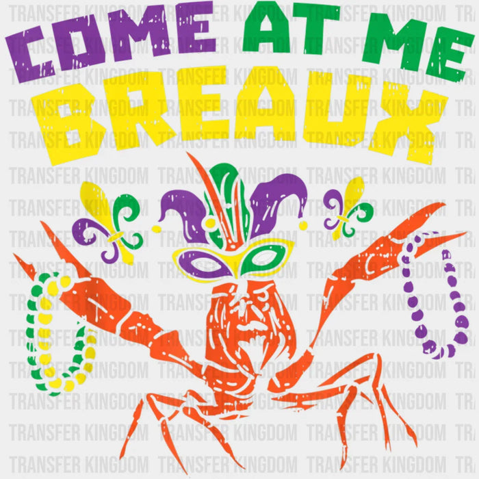 Come At Me Breaux Mardi Gras Design- Mardi Gras DTF heat transfer
