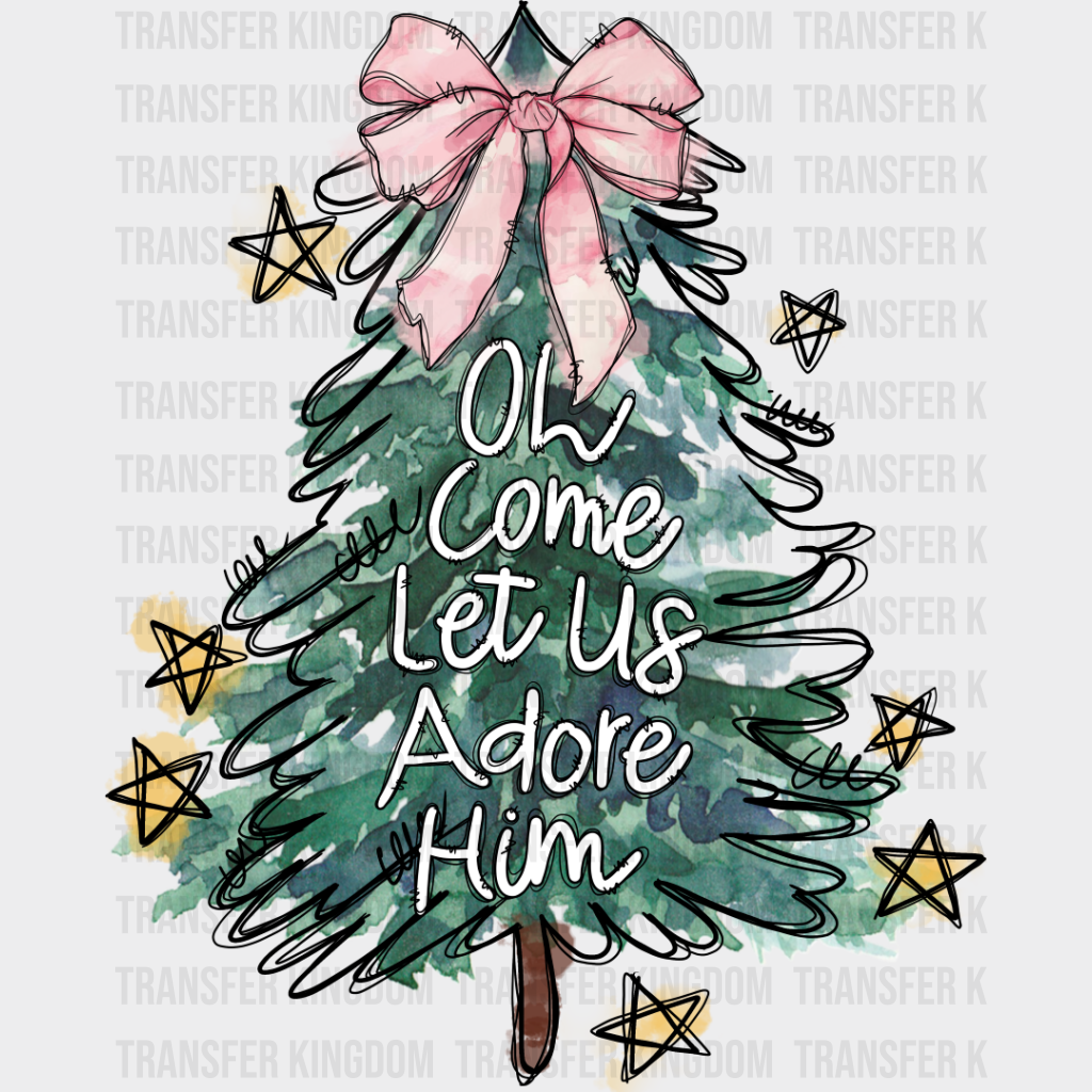 Come Let Us Adore Him - Christmas Dtf Transfer