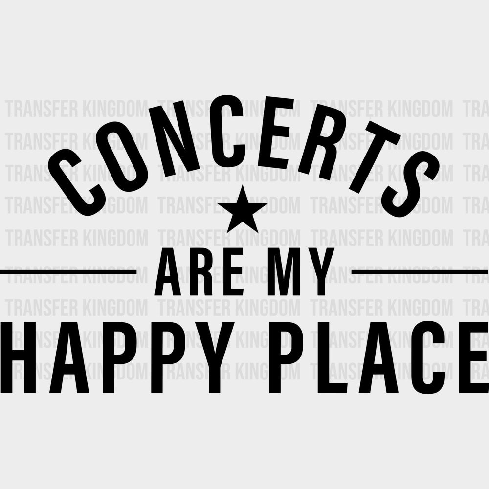 Concerts Are My Happy Place - Music DTF Transfers - Adult Unisex - S & M (10’’) / Dark Color Design (See Imaging)