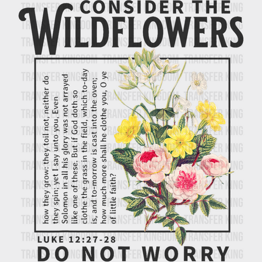 Consider The Wildflowers Do Not Worry - Christianity DTF Transfer Adult Unisex - S & M (10’’) / Dark Color Design (See