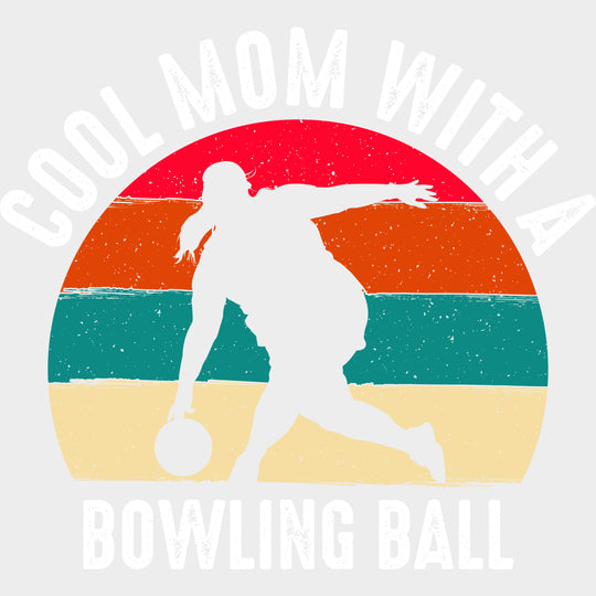 Cool Mom With A Bowling Ball - Bowling DTF Transfers Adult Unisex - S & M (10’’) / Light Color Design (See Imaging)