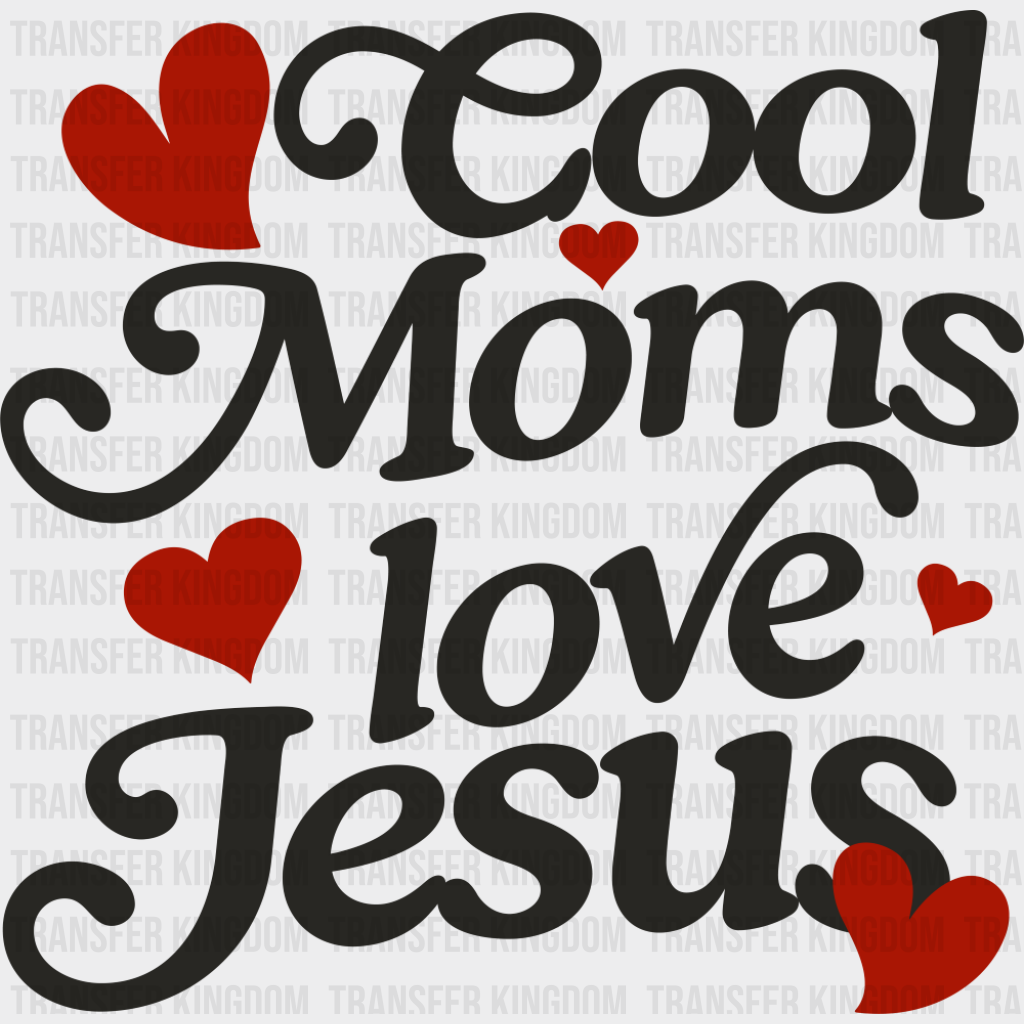 Cool Moms Love Jesus - Christianity DTF Transfer Adult Unisex - S & M (10’’) / Dark Color Design (See Imaging)