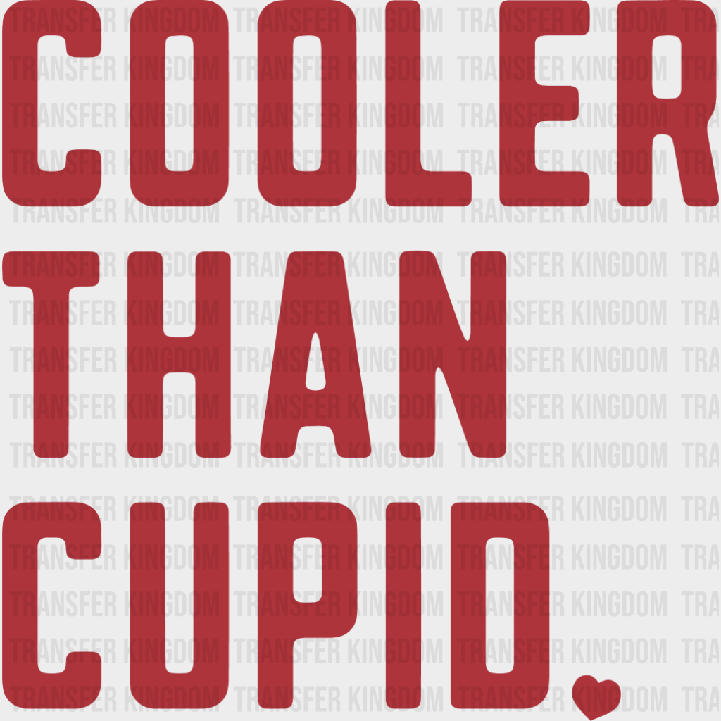 Cooler Than Cupid Heart Red Design - Valentine’s Day DTF Transfer Adult Unisex - S & M (10’’) / Dark Color Design (See