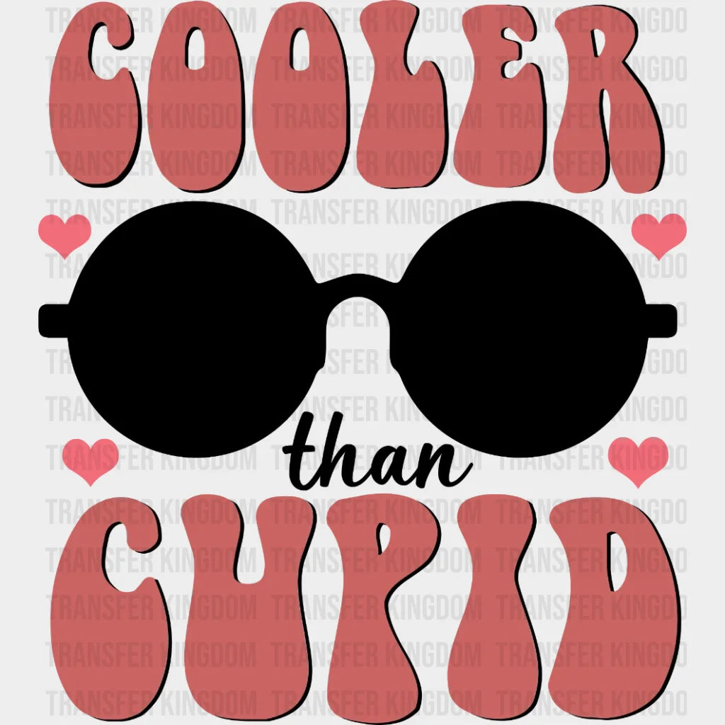 Cooler Than Cupid Valentines Day Design - Dtf Heat Transfer