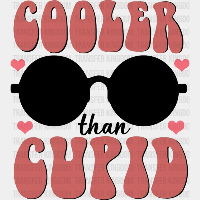 Cooler Than Cupid Valentine's Day Design - DTF heat transfer