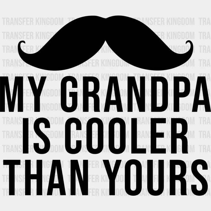 Cooler Than Yours - Grandpa DTF Heat Transfer