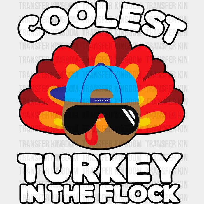Coolest Turkey In The Flock - Thanksgiving DTF Transfer