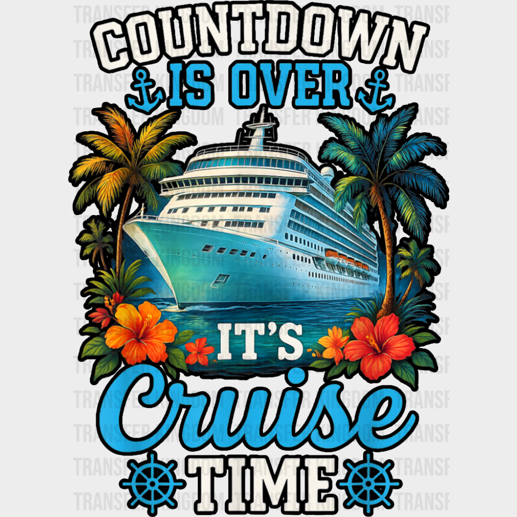Countdown Is Over It’s Cruise Time - Vacation DTF Transfer Adult Unisex - S & M (10’’) / Dark Color Design (See Imaging)